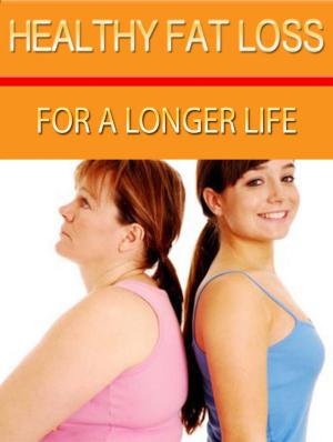 Cover of the book Healthy Fat Loss For A Longer Life by Anonymous