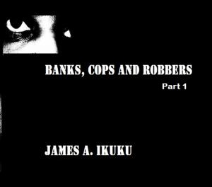 Cover of the book Banks, Cops and Robbers PART 1 by Emma J Lane