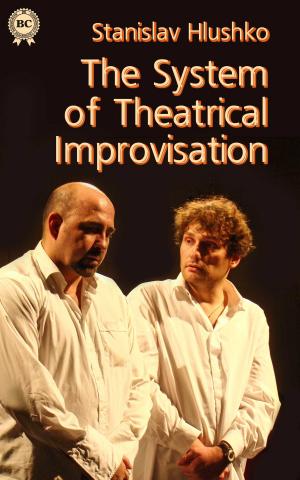 Cover of the book The System of Theatrical Improvisation by Народное творчество, пер. Дорошевич Влас