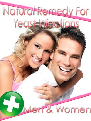 Cover of the book Natural Remedy For Yeast Infections by Anna Katharine Green