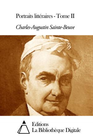 Cover of the book Portraits littéraires - Tome II by Charles Augustin Sainte-Beuve