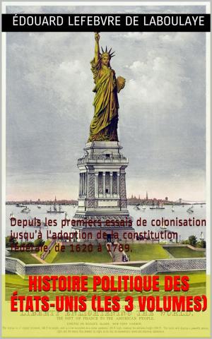 Cover of the book Histoire politique des États-Unis (les 3 Volumes) by Jean de Léry