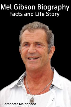 Cover of the book Mel Gibson: Biography Facts and Life Story by Alexander Dingeman