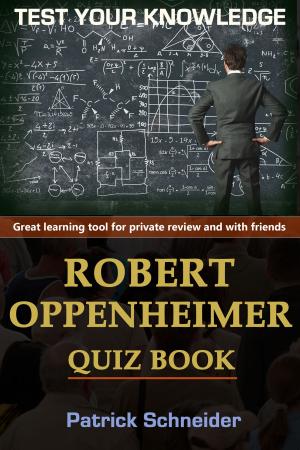 Cover of the book Test Your Knowledge - ROBERT OPPENHEIMER Quiz Book by Leigh Tate