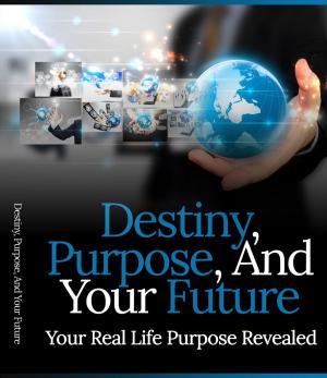Book cover of Destiny, Purpose, And Your Future