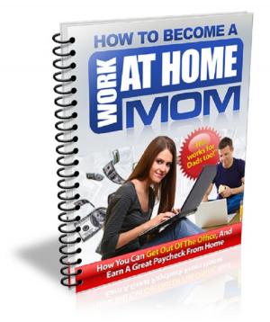 Cover of the book How to Become a Work at Home Mom by Anonymous