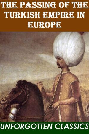 Cover of the book The Passing of the Turkish Empire in Europe by Zane Grey, Andy Adams, Max Brand