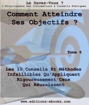 Cover of the book Comment atteindre ses objectifs? by Chris James, Collectif des Editions Ebooks