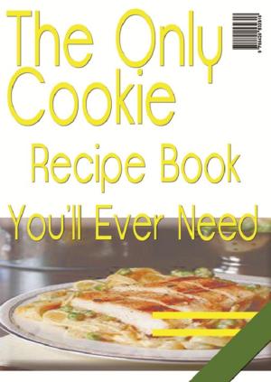 Book cover of The Only Cookie Recipe Book You'll Ever Need