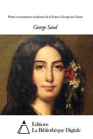 Cover of the book Poètes et romanciers modernes de la France- George de Guérin by Jean-Jacques Rousseau