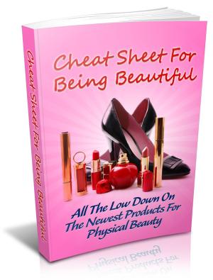 Cover of the book Cheat Sheet For Being Beautiful by Louisa May Alcott