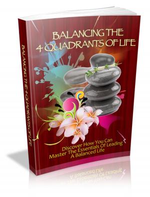 Cover of the book Balancing The 4 Quadrants Of Life by Baroness Orczy