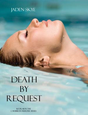 Cover of the book Death by Request (Book #11 in the Caribbean Murder series) by Jaden Skye