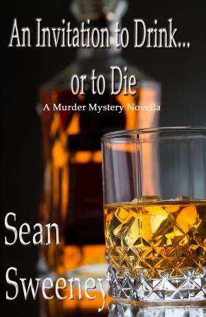 Cover of the book An Invitation to Drink... or to Die by Sean Sweeney, John Fitch V