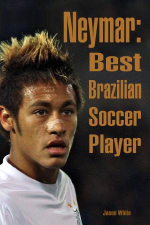 Cover of Neymar: Best Brazilian Soccer Player