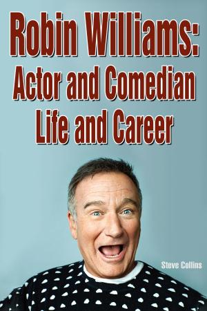 Cover of the book Robin Williams: Actor and Comedian Life and Career by Tania Romanov