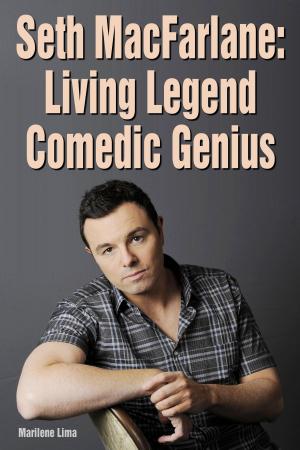 Book cover of Seth MacFarlane: Living Legend Comedic Genius