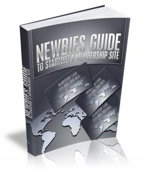 Cover of the book Newbies Guide To Starting A Membership Site by Massimo Moruzzi
