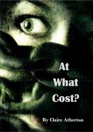 Cover of the book At What Cost? by Claire Atherton