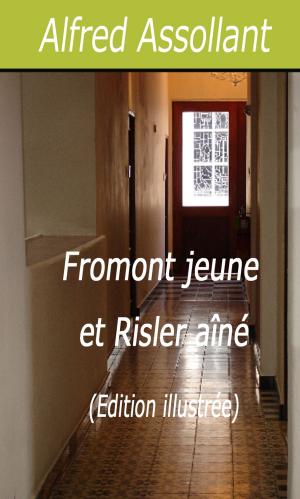 Cover of the book Fromont jeune et Risler aîné (Edition illustrée) by Alphonse Daudet
