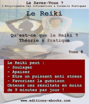 Cover of the book Qu'est-ce que le Reiki? Théorie et pratique by Collectif des Editions Ebooks, M-C Duchemin