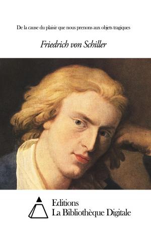 Cover of the book De la cause du plaisir que nous prenons aux objets tragiques by Gottfried August Bürger