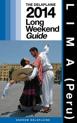 Book cover of LIMA (Peru) - The Delaplaine 2014 Long Weekend Guide