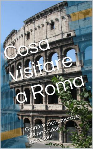 Cover of the book Cosa visitare a Roma by Benedetto Croce