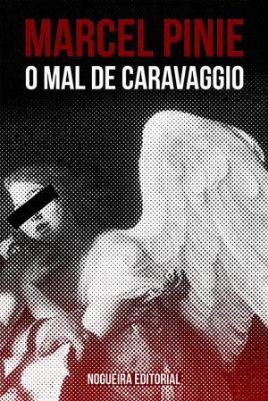 Cover of the book O mal de Caravaggio by John Martin