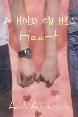 Cover of the book A Hold on His Heart by Angel Martinez