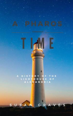 Cover of the book A Pharos Through Time by CLEBERSON EDUARDO DA COSTA