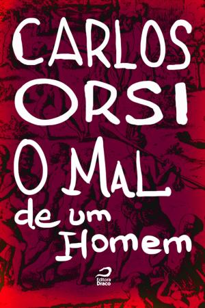 Cover of the book O mal de um homem by Erick Santos Cardoso