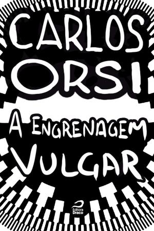 Cover of the book A engrenagem vulgar by Lidia Zuin