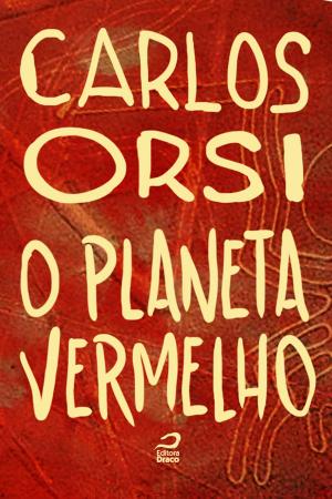 Cover of the book O planeta vermelho by Carlos Orsi