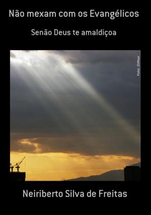 Cover of the book Não Mexam Com Os Evangélicos by Miranda De Moura
