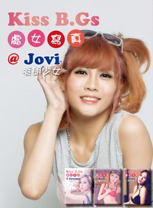 Cover of the book Kiss B.Gs 處女寫真@Jovi by Popcorn Production