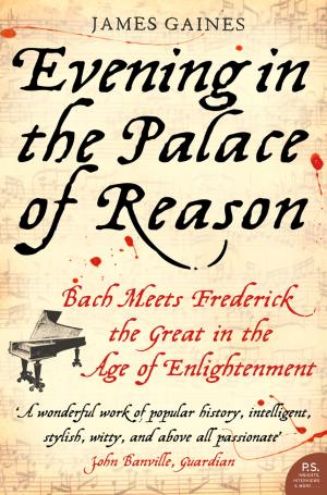 Cover of the book Evening in the Palace of Reason: Bach Meets Frederick the Great in the Age of Enlightenment by Cressida McLaughlin