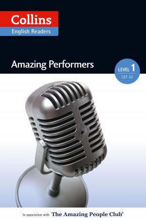 Book cover of Amazing Performers: A2 (Collins Amazing People ELT Readers)