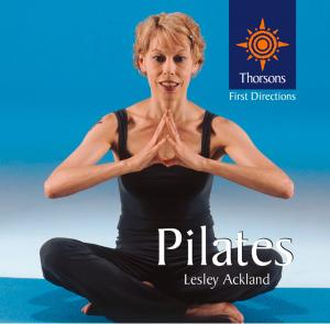 Cover of the book Pilates (Thorsons First Directions) by T.M.E. Walsh