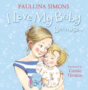 Cover of the book I Love My Baby Because… by William. M. Condry