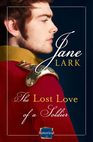 Cover of the book The Lost Love of a Soldier (The Marlow Family Secrets, Book 4) by Jane Lark