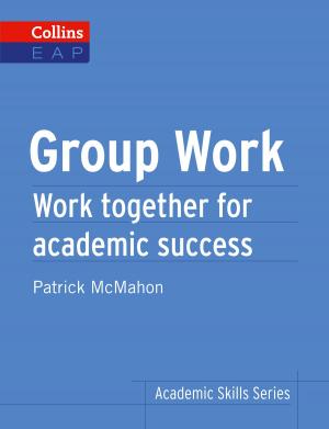 Cover of the book Group Work: B2+ (Collins Academic Skills) by Derek Acorah