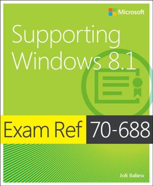 Cover of the book Exam Ref 70-688 Supporting Windows 8.1 (MCSA) by Alison Balter