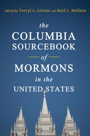 Cover of the book The Columbia Sourcebook of Mormons in the United States by N. Harry Rothschild