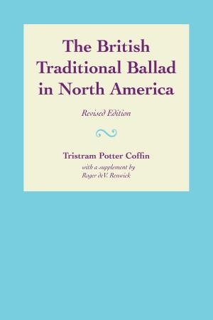 Cover of the book The British Traditional Ballad in North America by Ben Brady, Lance Lee