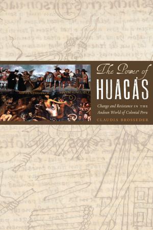 Cover of the book The Power of Huacas by James M. Taggart