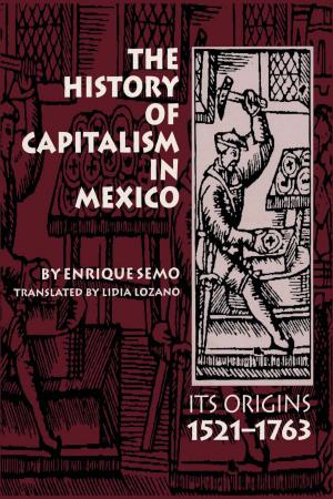 Cover of the book The History of Capitalism in Mexico by Earl Wesley Fornell