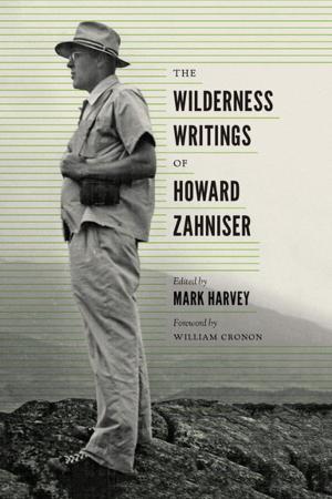 Cover of the book The Wilderness Writings of Howard Zahniser by John K. Nelson