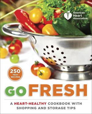 Cover of the book American Heart Association Go Fresh by Cinzia Cuneo, et l'équipe nutrition de SOSCuisine.com