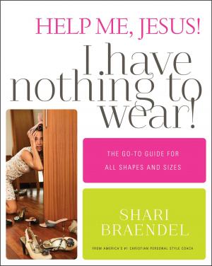 Cover of the book Help Me, Jesus! I Have Nothing to Wear! by Barbara Cofer Stoefen